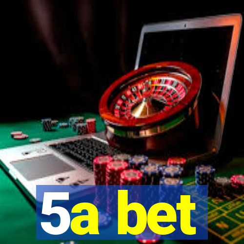 5a bet